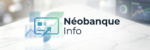 Néobanque Info
